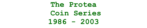 The Protea   Coin Series 1986 - 2003