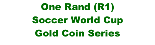One Rand (R1)  Soccer World Cup Gold Coin Series