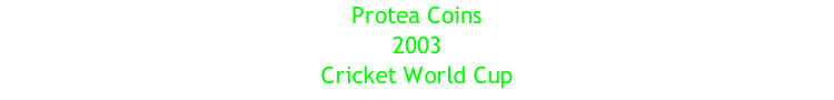 Protea Coins 2003 Cricket World Cup