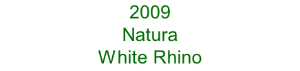 2009 Natura  White Rhino