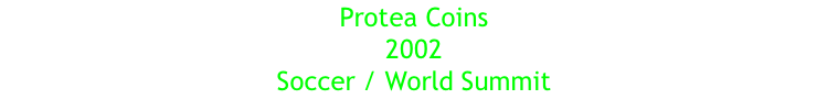 Protea Coins 2002 Soccer / World Summit
