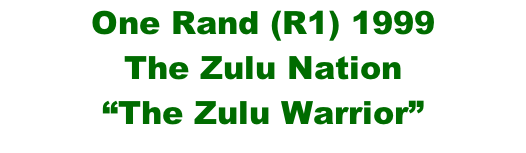One Rand (R1) 1999 The Zulu Nation “The Zulu Warrior”