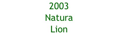 2003 Natura Lion