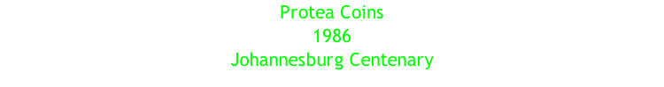 Protea Coins 1986  Johannesburg Centenary