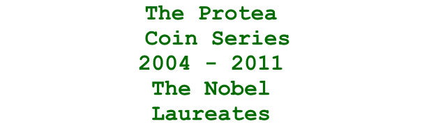 The Protea   Coin Series 2004 - 2011 The Nobel  Laureates